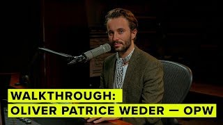 Walkthrough: Oliver Patrice Weder — OPW