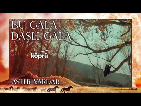 Bu Gala Daşlı Gala - Ayfer Vardar [ Gönül Dağı Dizi Müzikleri ⛰ © 2022 Köprü ]