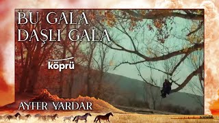 Bu Gala Daşlı Gala - Ayfer Vardar [ Gönül Dağı Dizi Müzikleri ⛰ © 2022 Köprü ] Resimi