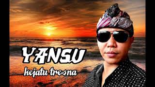 Kejatu Tresna. Cipt/voc: YANSU