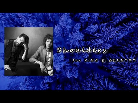 for KING &amp; COUNTRY - Shoulders Lyric - YouTube