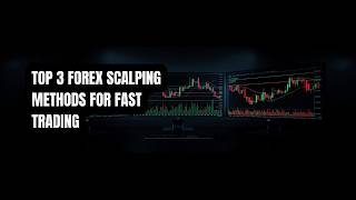 Top 3 Forex Scalping Methods for Fast Trading