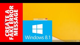 How to CREATE A FAKE ERROR MESSAGE in Windows 8.1