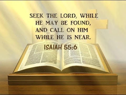 Isaiah 55:6,7 (KJV) - YouTube