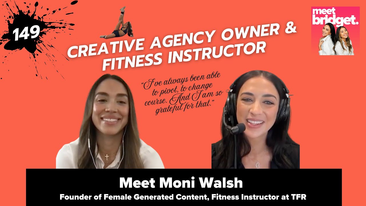 Ep 149: Meet Moni Walsh, Creative Agency Founder of Female Generated Content, Fitness Instructor