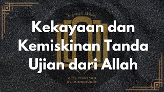 Kekayaan Dan Kemiskinan Tanda Ujian Allah Ust. Abdullah Abu Hasan