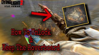 Dying Light 2 - How To Unlock & Keep The Hoverboard