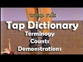 Tap Dictionary for Tap Dancers broken down in 3 ways; terminology, counts and demonstrations