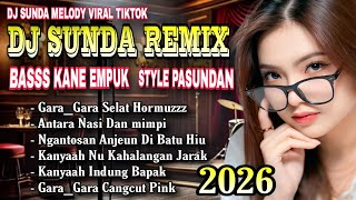 STYLE PASUNDAN🎵 DJ SUNDA REMIX DENGAN MELODY ON VIRAL TIKTOK 2026 😎🔥 BASS KANE EMPUK LEGIT