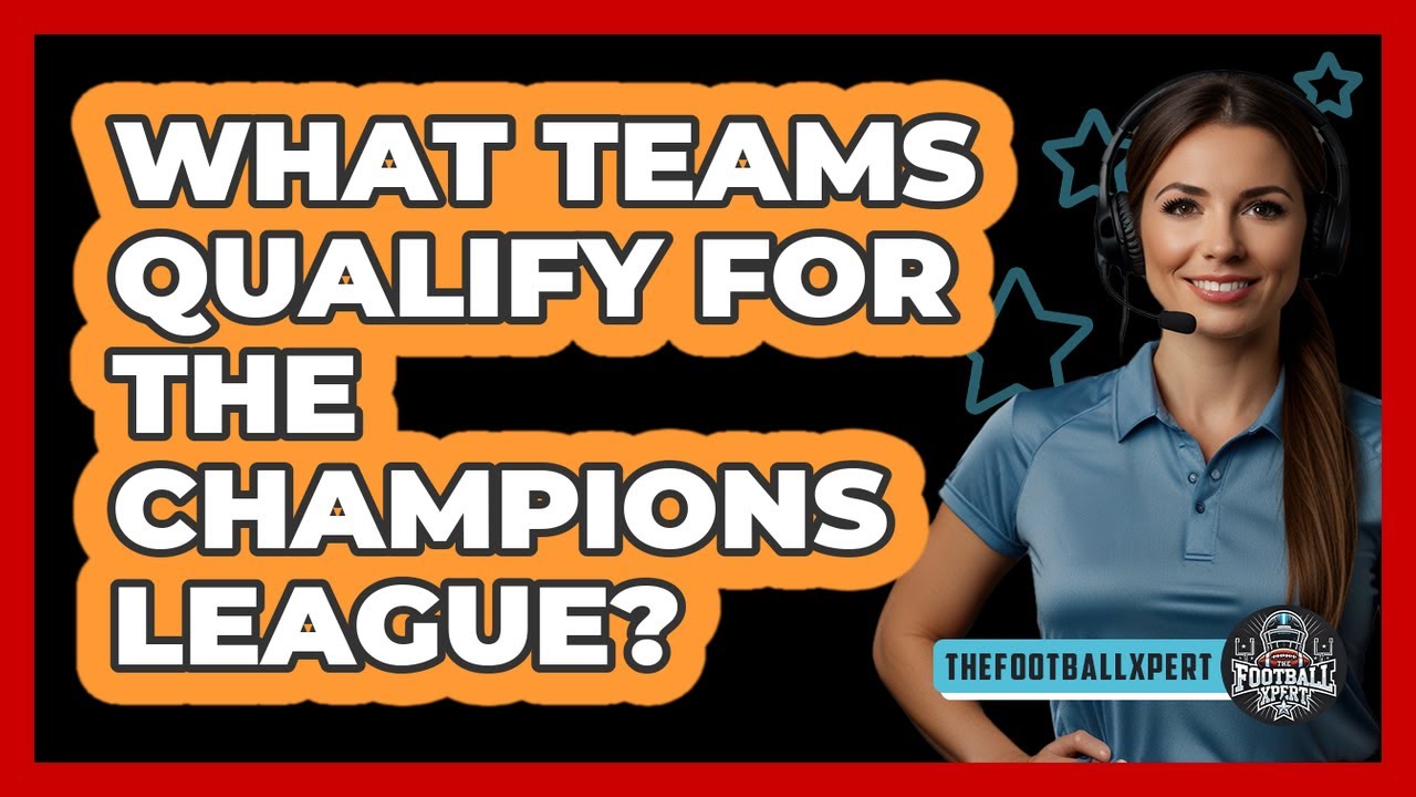 What Teams Qualify For The Champions League?