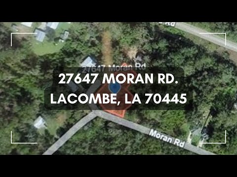 27647 Moran Rd., Lacombe, LA home video tour