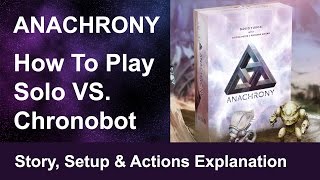 Anachrony - How to Play Solo (Part 1) -  Vs. Chronobot