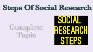 Step of social research: easy explanation | sociology | Research steps