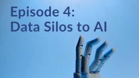 Episode 4: Data Silos to AI | Preventing Data Silos with AI
