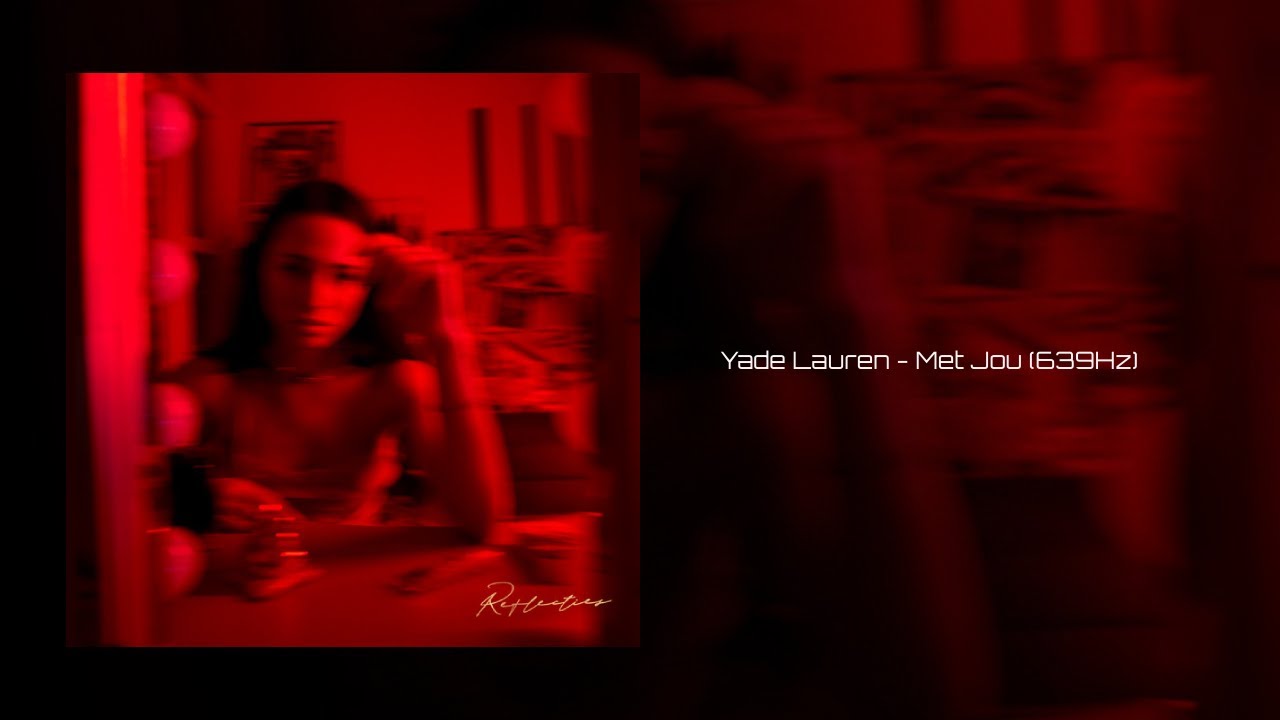 Yade Lauren - Met Jou (639Hz)