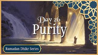 Ya Quddus Ya Ghafur Ya Tawwab  Day 26  30 Days Of Dhikr ramadan Series