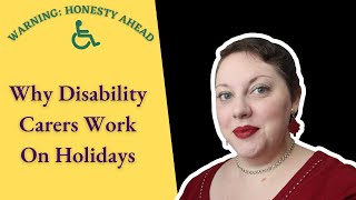 Why Disability Carers Work On Holidays?