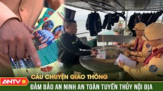 Details Câu chuyện giao thông: Đảm bảo an ninh an toàn tuyến thủy nội địa | ANTV Guide