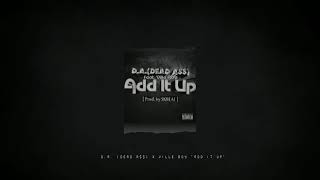 D.A. (Dead A$$) x Ville Boy - Add It Up [Prod By SKBEAT]