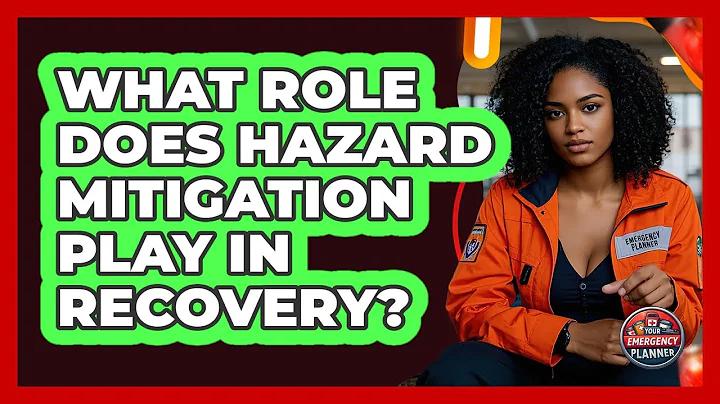What Role Does Hazard Mitigation Play In Recovery? - Your Emergency Planner