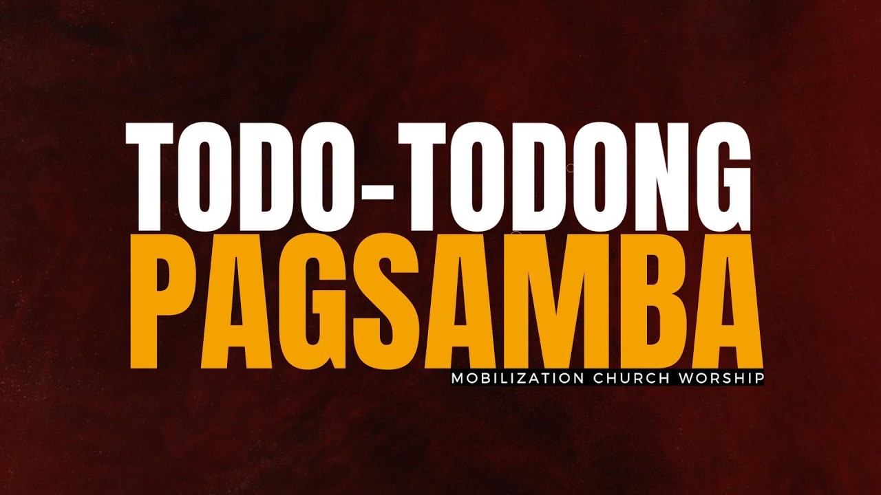 TODO-TODONG PAGSAMBA | Mobilization Church Worship (Official Lyric ...