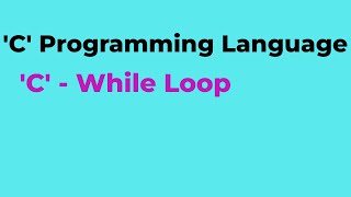 #C12 | C While Loop | C Programming language | Chiguru Academy | Tuition