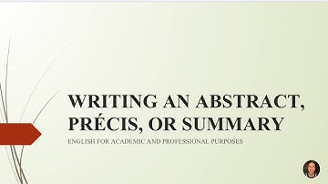 WRITING AN ABSTRACT, PRÉCIS, OR SUMMARY | English for Academic and Professional Purposes