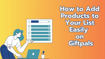 How to Add Products to Your List Easily on Giftpals | Quick Guide