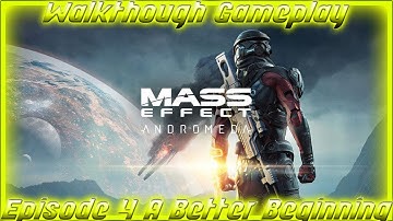 Mass Effect Andromeda walkthrough gameplay Episode 4 A Better Beginning