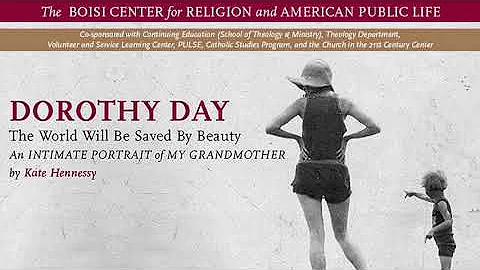 Dorothy Day: The World Will Be Saved by Beauty