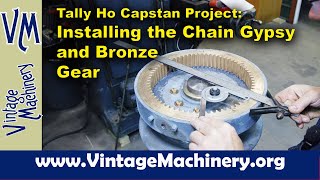 Tally Ho Capstan Project: Mounting the Chain Gypsy and Bronze Drive Gear