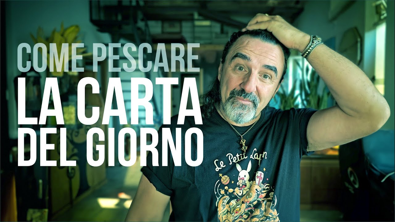 La Carta del Giorno: suggerimenti e consigli su come pescarla ed interpretarla
