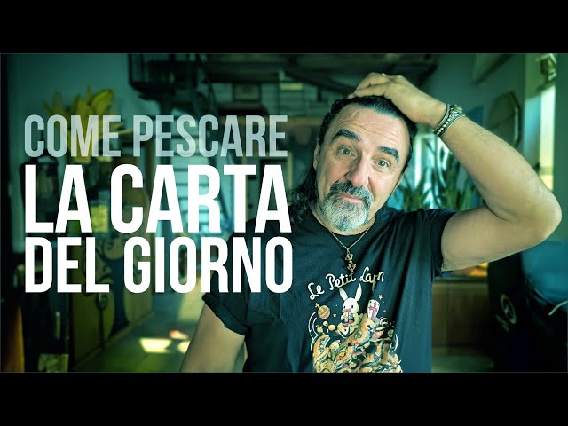 La Carta del Giorno: suggerimenti e consigli su come pescarla ed interpretarla