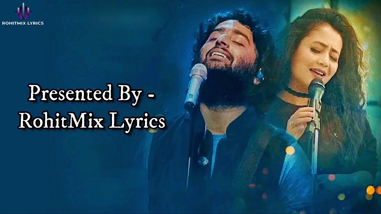 Arijit singh and neha kakkar ( lyrics ) song YouTube