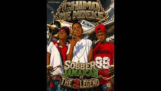 Sobber Jamaican ft the 2 Legend @the2legend  _-_ Chimo Ne Ndeke__-_ prod by tonyapo 