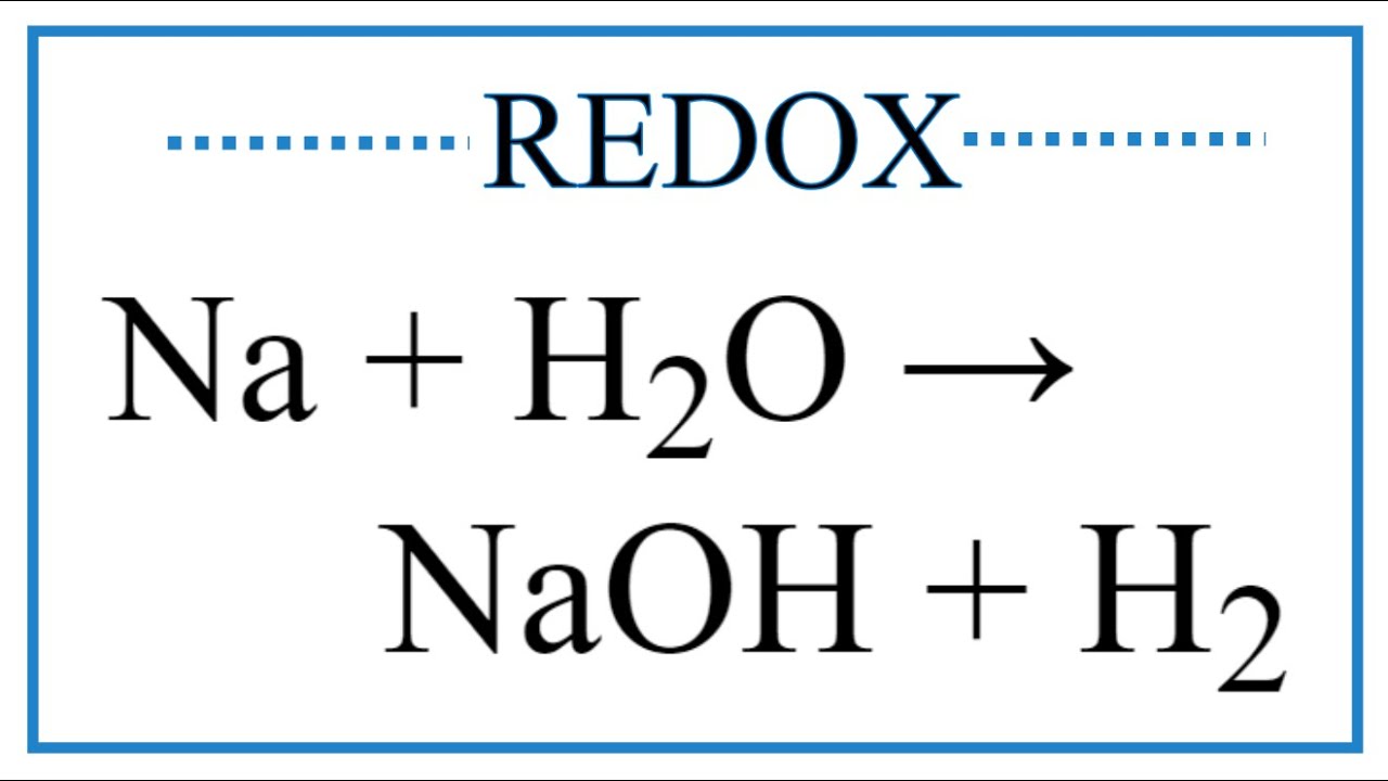 reduction Na + H2O = NaOH + H2, reducing agent Na + H2O...