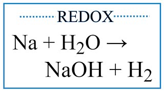 Balance The Redox Reaction For Na H2O Naoh H2