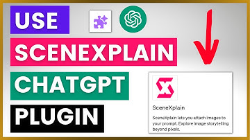 How To Use SceneXplain ChatGPT Plugin?