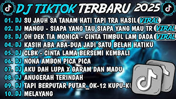 DJ TIKTOK TERBARU 2025-🎵DJ SU JAUH SA TANAM HATI TAPI TRA HASIL 🎵DJ MANGU - SIAPA YANG TAUFULL ALBUM