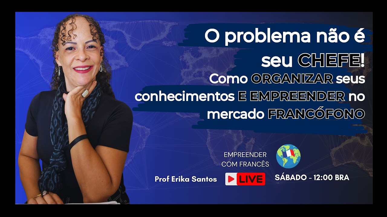 O problema não é seu chefe. Como organizar seu conhecimento e empreender no mercado francófono. #fle