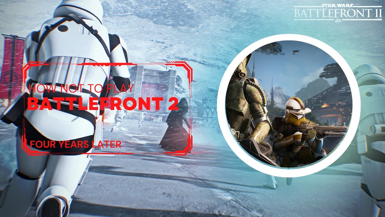 How Not To play Battlefront 2 ..... 4 years later