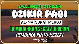 DZIKIR PAGI SESUAI SUNNAH RASUL | DZIKIR PEMBUKA PINTU REZEKI | Dzikir Mustajab Pagi