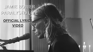 Jamie Bower - Paralysed Live [LYRICS Video]