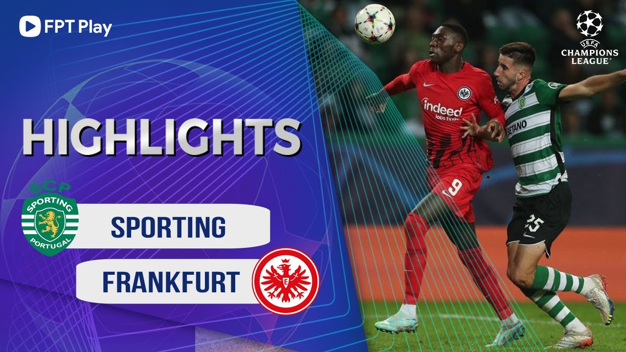 SPORTING CP - EINTRACHT FRANKFURT: NGHẸT THỞ BẢNG ĐẤU, VÉ ĐI TIẾP XỨNG ĐÁNG  | UCL 22/23 - YouTube