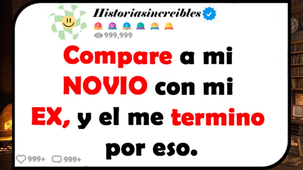 Compare a mi NOVIO con mi EX, y el me termino por eso.