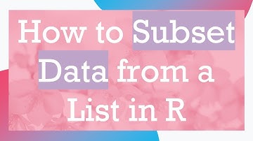 How to Subset Data from a List in R