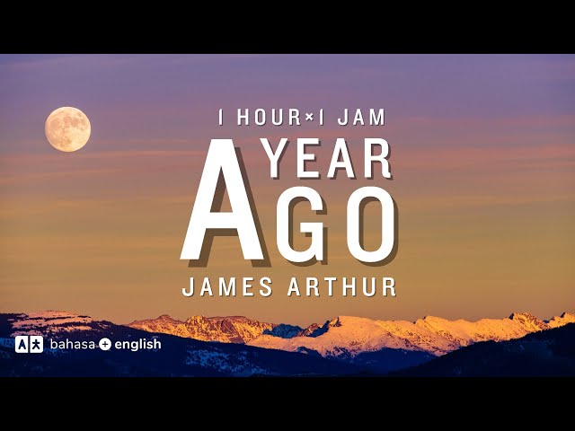 A Year Ago - James Arthur | 1 Hour 1 Jam Lyrics Lirik Terjemahan Bahasa Sub Indo class=