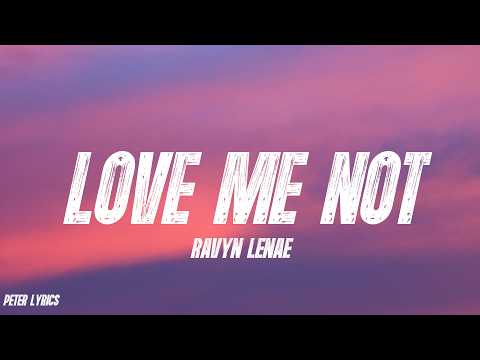 Ravyn Lenae - Love Me Not (Lyrics)