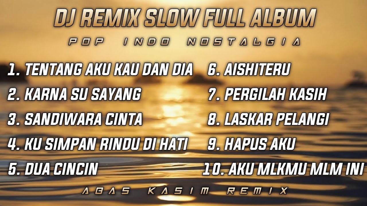 Dj Slow Remix Full Album Pop Indo Cocok Buat Santai Dan Perjalanan (Abas Kasim Remix)