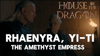 Rhaenyra Targaryen: Yi-Ti, Dragons, Valyria and the Amethyst Empress 